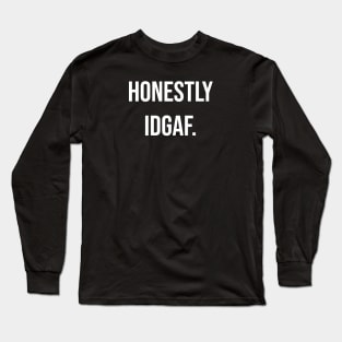 Honestly IDGAF Long Sleeve T-Shirt